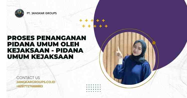 Proses Penanganan Pidana Umum oleh Kejaksaan - Pidana Umum Kejaksaan