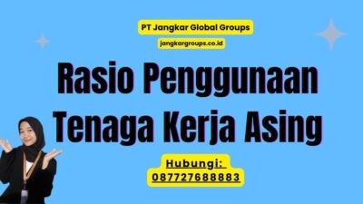 Rasio Penggunaan Tenaga Kerja Asing