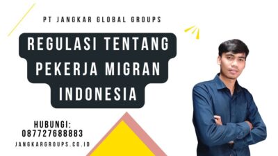 Regulasi Tentang Pekerja Migran Indonesia