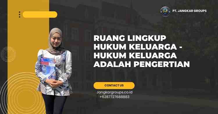 Ruang Lingkup Hukum Keluarga - Hukum Keluarga Adalah Pengertian