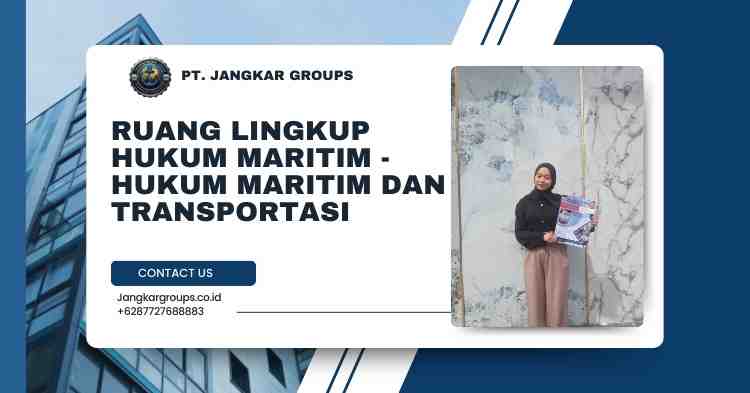Ruang Lingkup Hukum Maritim - Hukum Maritim Dan Transportasi