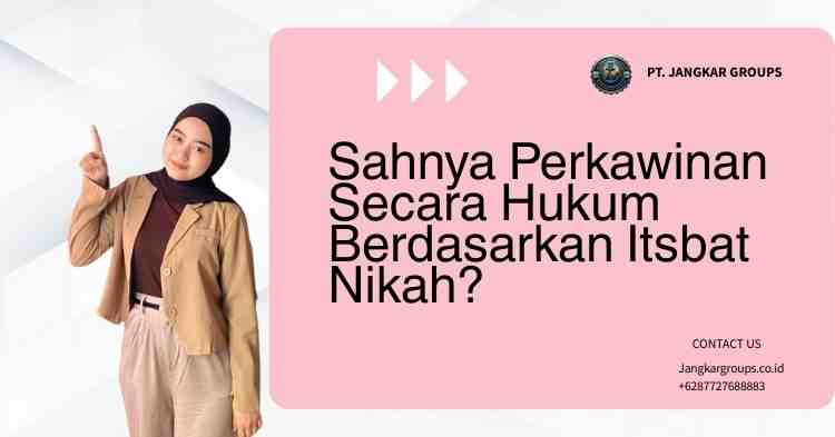 Sahnya Perkawinan Secara Hukum Berdasarkan Itsbat Nikah