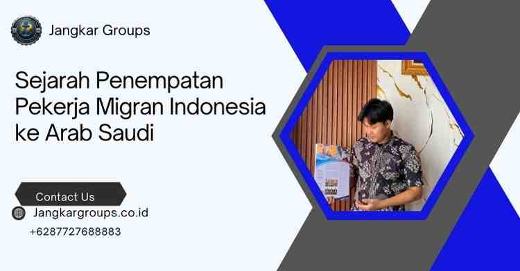 Sejarah Penempatan Pekerja Migran Indonesia ke Arab Saudi