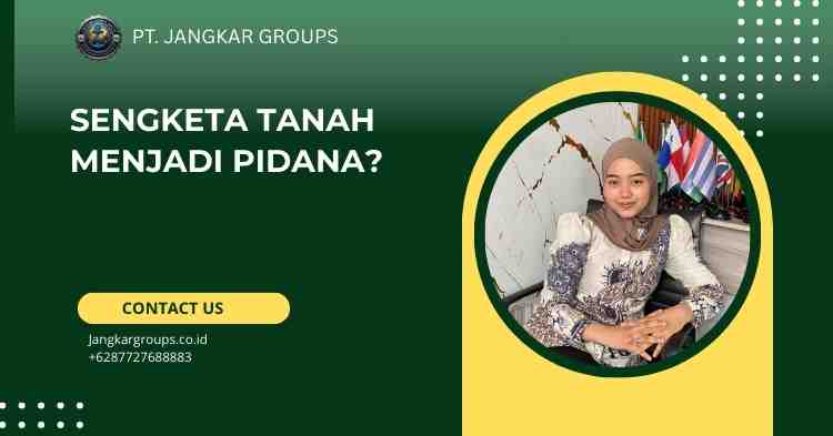 Sengketa Tanah Menjadi PidanA?