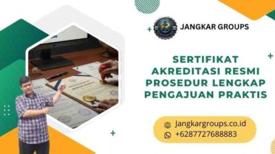 Sertifikat Akreditasi Resmi Prosedur Lengkap Pengajuan Praktis