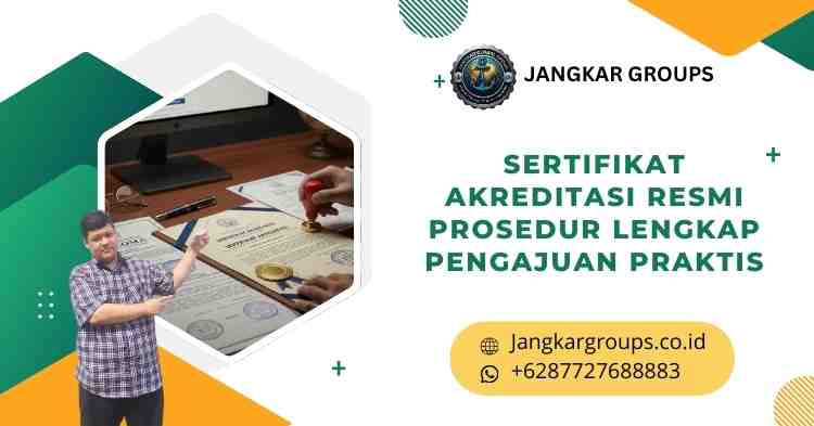 Sertifikat Akreditasi Resmi Prosedur Lengkap Pengajuan Praktis