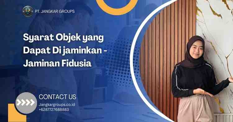 Syarat Objek yang Dapat Di jaminkan - Jaminan Fidusia