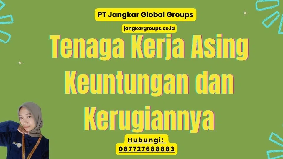 Tenaga Kerja Asing Keuntungan dan Kerugiannya