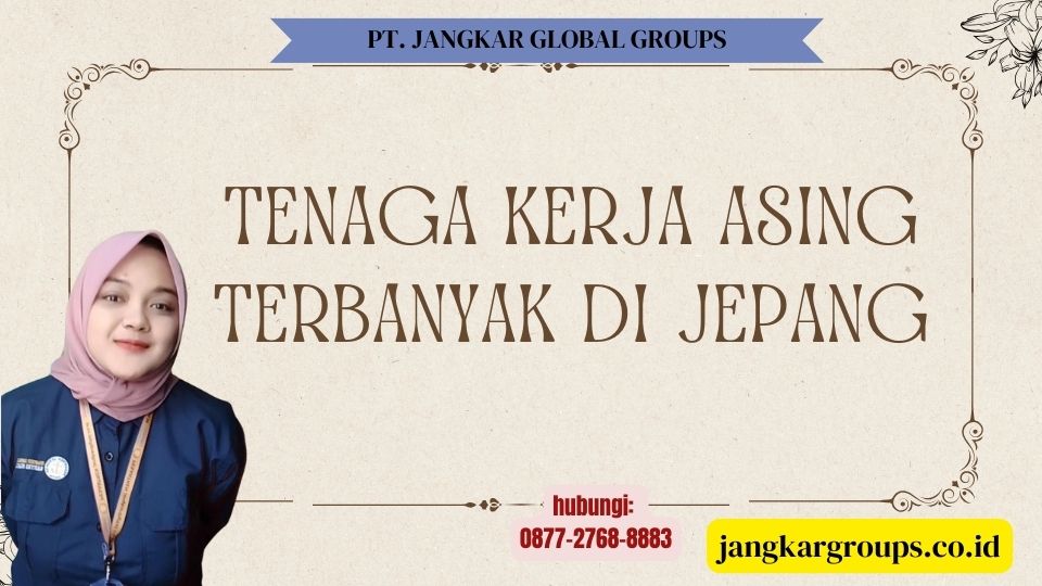 Tenaga Kerja Asing Terbanyak Di Jepang