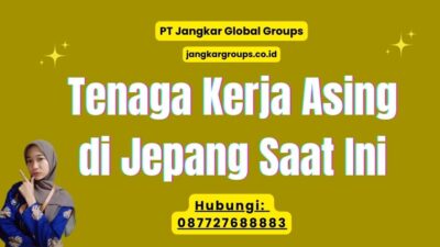 Tenaga Kerja Asing di Jepang Saat Ini