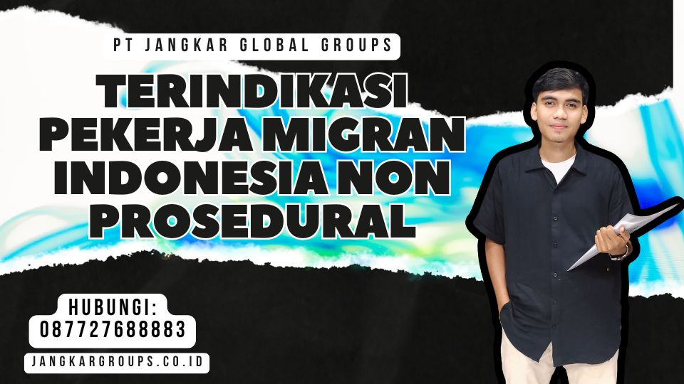 Terindikasi Pekerja Migran Indonesia Non Prosedural