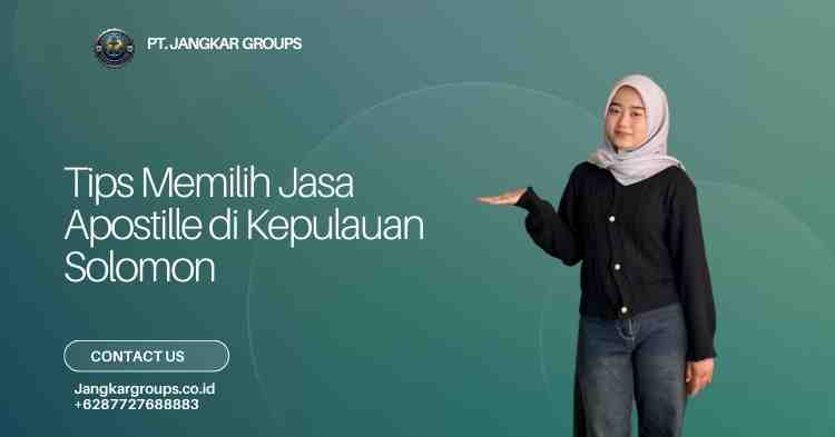 Tips Memilih Jasa Apostille di Kepulauan Solomon
