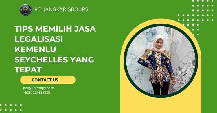 Tips Memilih Jasa Legalisasi Kemenlu Seychelles yang Tepat