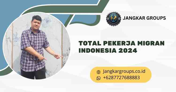 Total Pekerja Migran Indonesia 2024