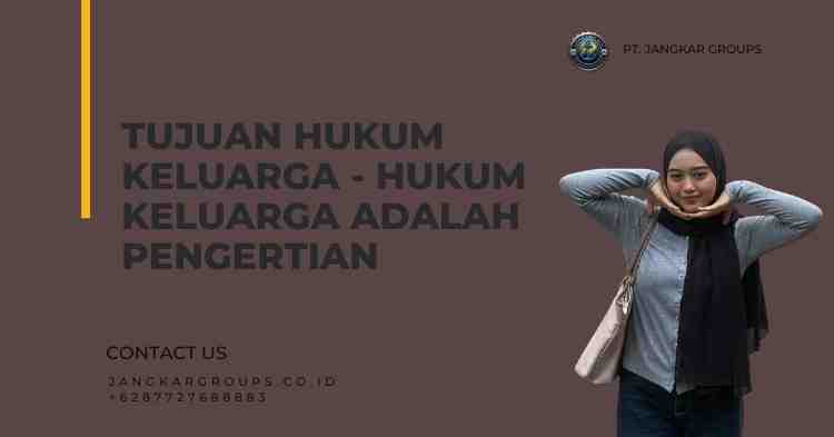 Tujuan Hukum Keluarga - Hukum Keluarga Adalah Pengertian