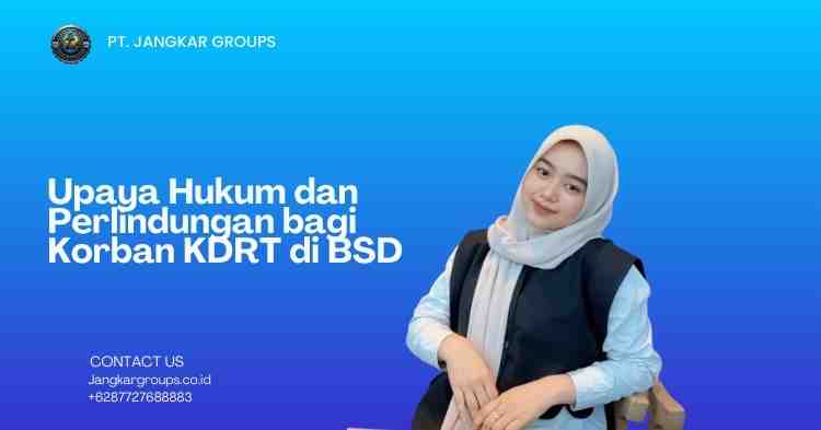 Upaya Hukum dan Perlindungan bagi Korban KDRT di BSD