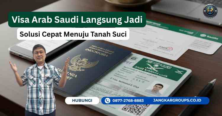 Visa Arab Saudi Langsung Jadi - Solusi Cepat Menuju Tanah Suci