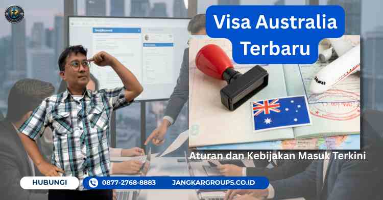 Visa Australia Terbaru - Aturan dan Kebijakan Masuk Terkini