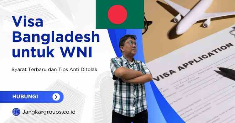 Visa Bangladesh untuk WNI - Syarat Terbaru dan Tips Anti Ditolak