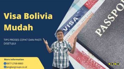 Visa Bolivia Mudah - Tips Proses Cepat dan Pasti Disetujui