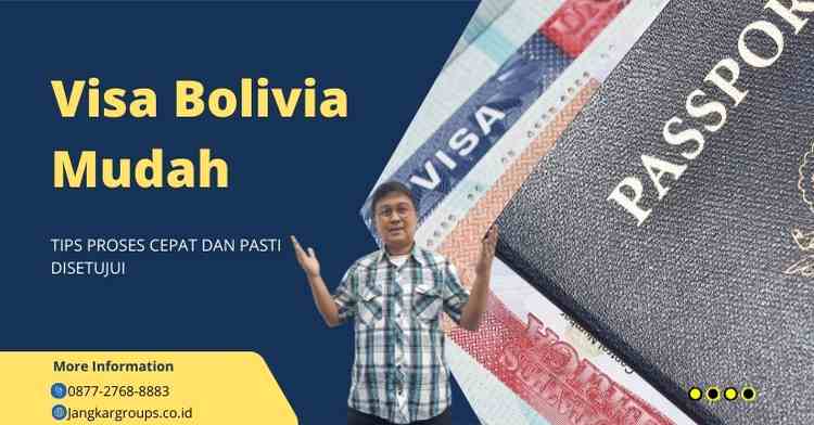 Visa Bolivia Mudah - Tips Proses Cepat dan Pasti Disetujui