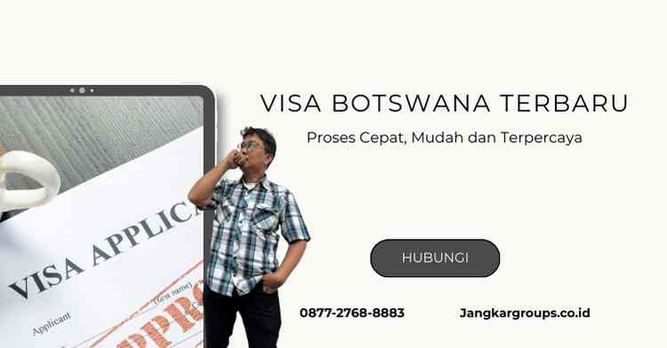 Visa Botswana Terbaru - Proses Cepat, Mudah dan Terpercaya