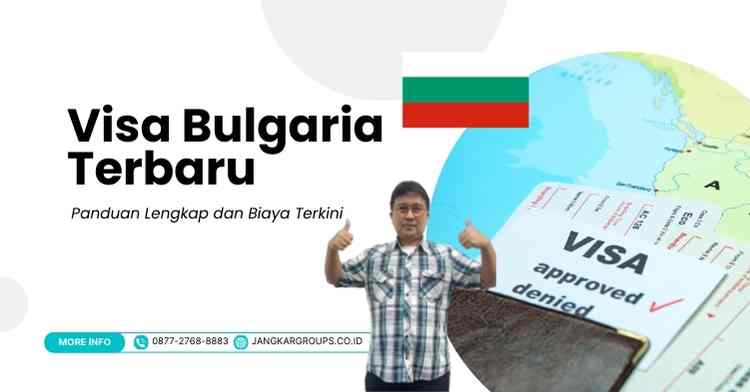Visa Bulgaria Terbaru - Panduan Lengkap dan Biaya Terkini