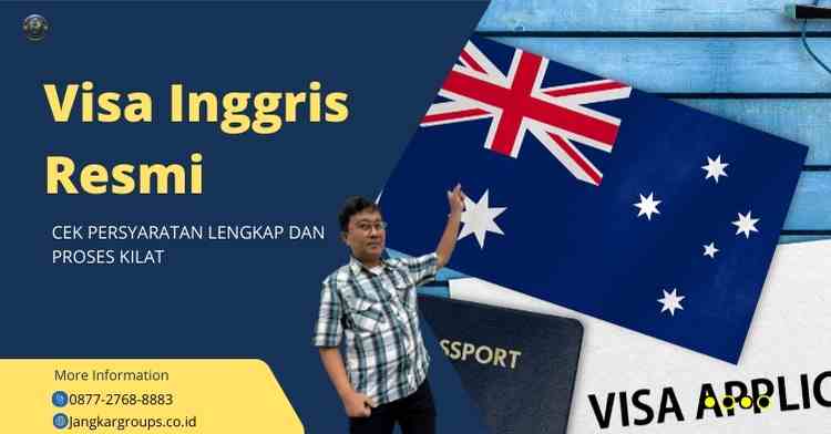 Visa Inggris Resmi - Cek Persyaratan Lengkap dan Proses Kilat