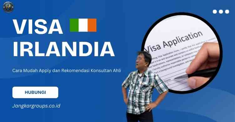 Visa Irlandia - Cara Mudah Apply dan Rekomendasi Konsultan Ahli