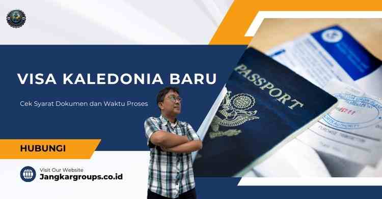 Visa Kaledonia Baru - Cek Syarat Dokumen dan Waktu Proses