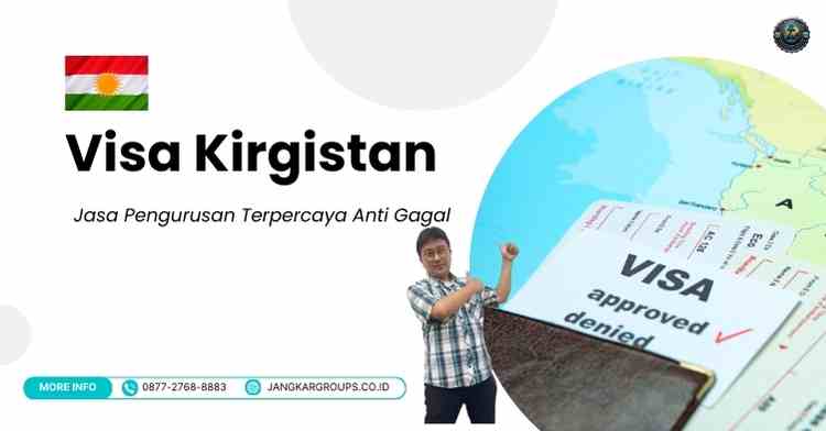 Visa Kirgistan - Jasa Pengurusan Terpercaya Anti Gagal