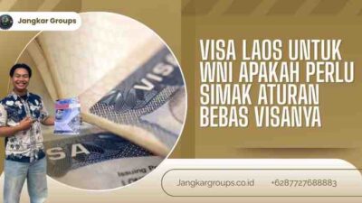 Visa Laos untuk WNI Apakah Perlu Simak Aturan Bebas Visanya