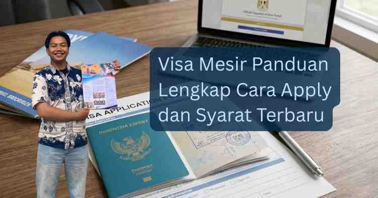 Visa Mesir Panduan Lengkap Cara Apply dan Syarat Terbaru