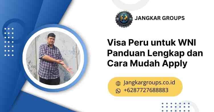 Visa Peru untuk WNI - Panduan Lengkap dan Cara Mudah Apply