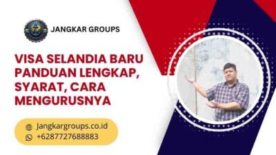 Visa Selandia Baru Panduan Lengkap, Syarat, Cara Mengurusnya