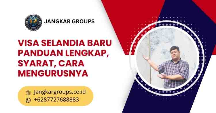 Visa Selandia Baru Panduan Lengkap, Syarat, Cara Mengurusnya