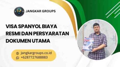 Visa Spanyol Biaya Resmi dan Persyaratan Dokumen Utama