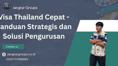 Visa Thailand Cepat - Panduan Strategis dan Solusi Pengurusan