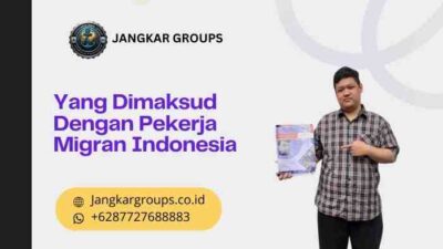Yang Dimaksud Dengan Pekerja Migran Indonesia