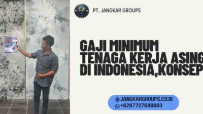 Gaji Minimum Tenaga Kerja Asing Di Indonesia,Konsep