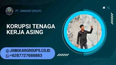 korupsi tenaga kerja asing