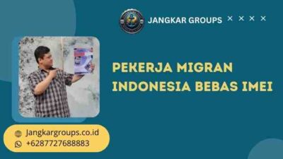 pekerja migran indonesia bebas imei
