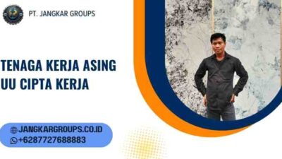 Tenaga Kerja Asing Uu Cipta Kerja,Definisi Tenaga Kerja Asing