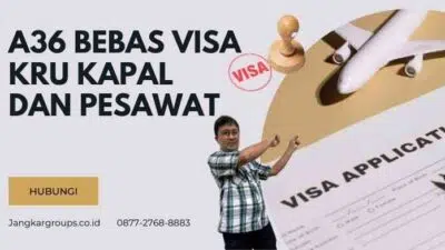 A36 Bebas Visa Kru Kapal dan Pesawat: Ketentuan Terbaru