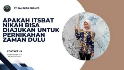 Apakah Itsbat Nikah Bisa Diajukan untuk Pernikahan Zaman Dulu