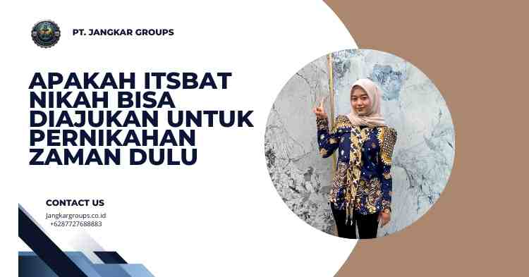 Apakah Itsbat Nikah Bisa Diajukan untuk Pernikahan Zaman Dulu