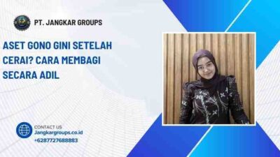 Aset Gono Gini Setelah Cerai? Cara Membagi Secara Adil