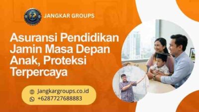 Asuransi Pendidikan Jamin Masa Depan Anak, Proteksi Terpercaya