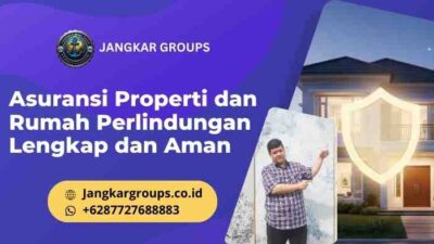 Asuransi Properti dan Rumah Perlindungan Lengkap dan Aman