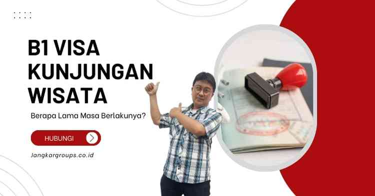 B1 Visa Kunjungan Wisata - Berapa Lama Masa Berlakunya